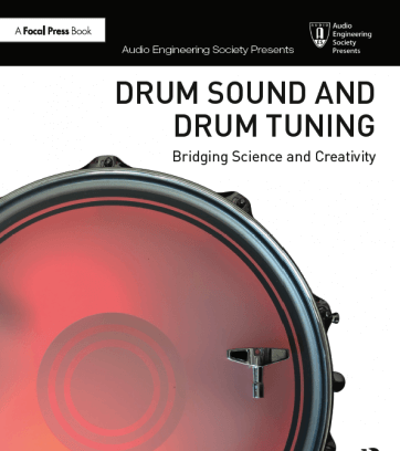 Drum Sound and Drum Tuning: Bridging Science and Creativity (Audio Engineering Society Presents)